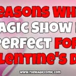 5 Reasons Why a Magic Show Is Perfect For Valentines Day