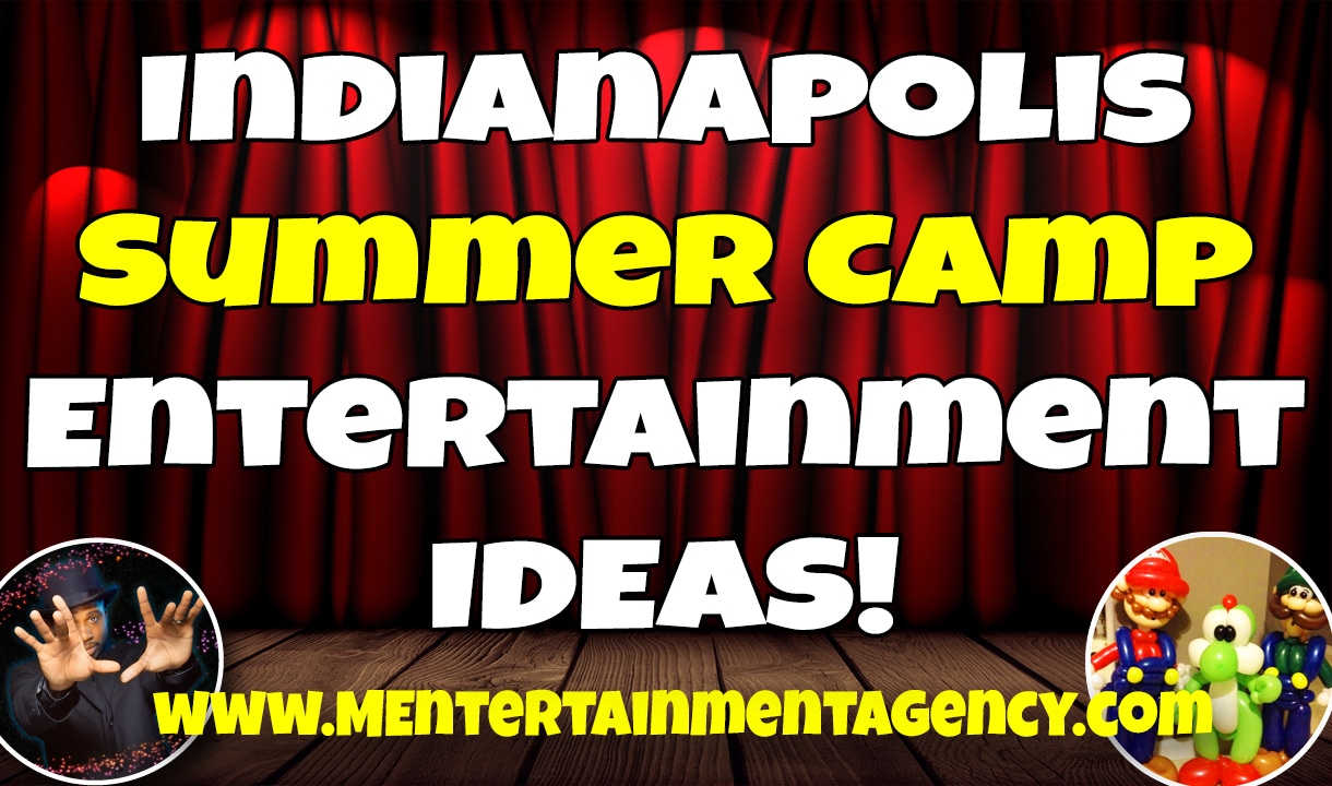 Read more about the article Indianapolis Summer Camp Entertainment Ideas