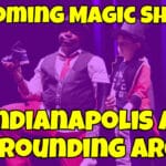 Upcoming Magic Shows in Indianapolis