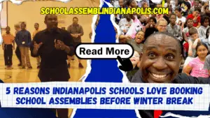 Read more about the article 5 Reasons Indianapolis Schools Love Booking School Assemblies Before Winter Break